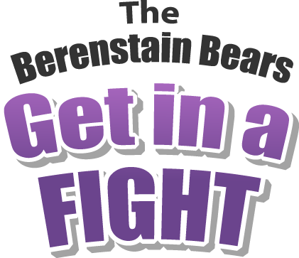 Berenstain Bears Get in a Fight
